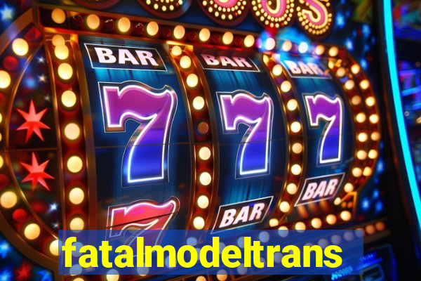 fatalmodeltrans