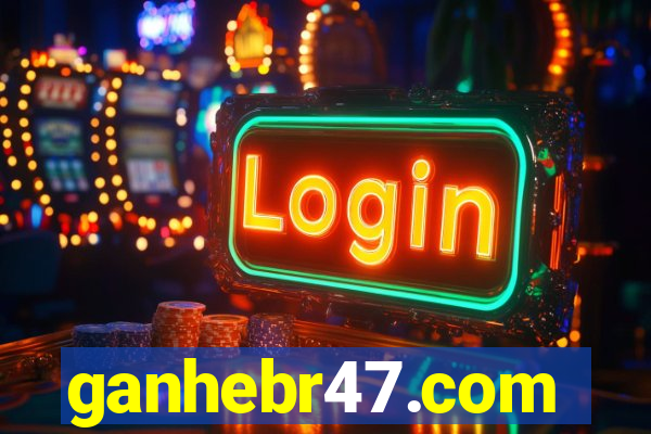 ganhebr47.com