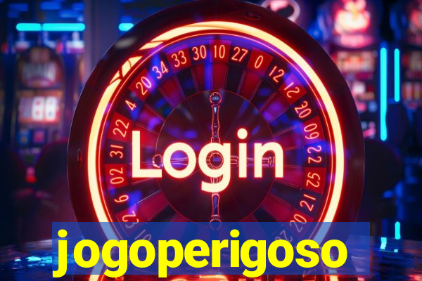 jogoperigoso