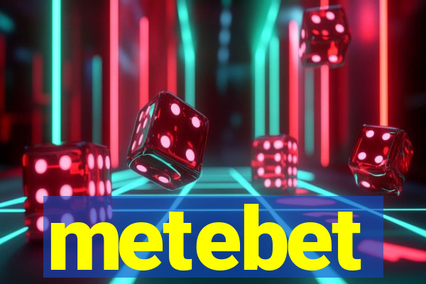 metebet