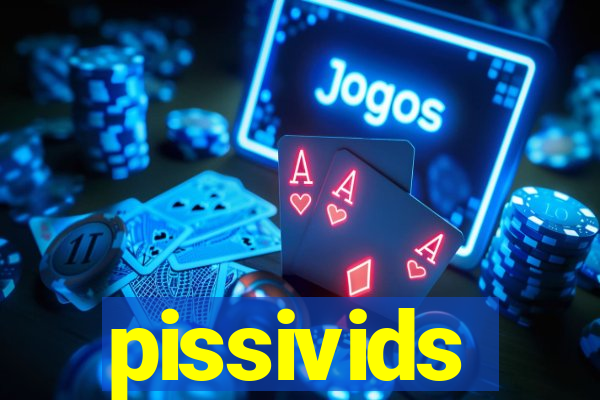 pissivids