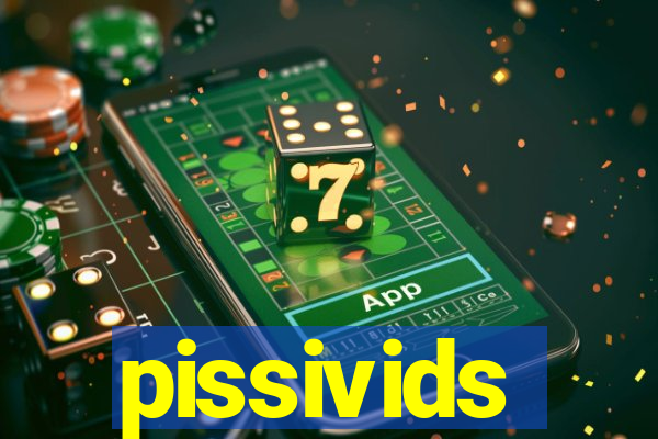 pissivids