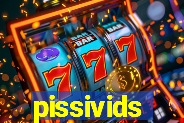 pissivids