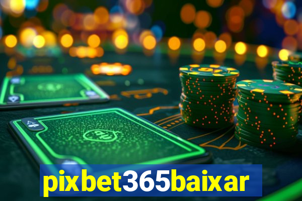 pixbet365baixar