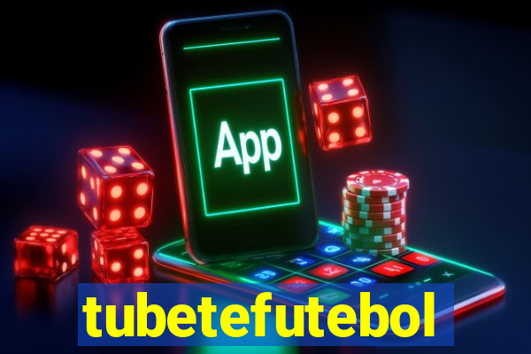 tubetefutebol