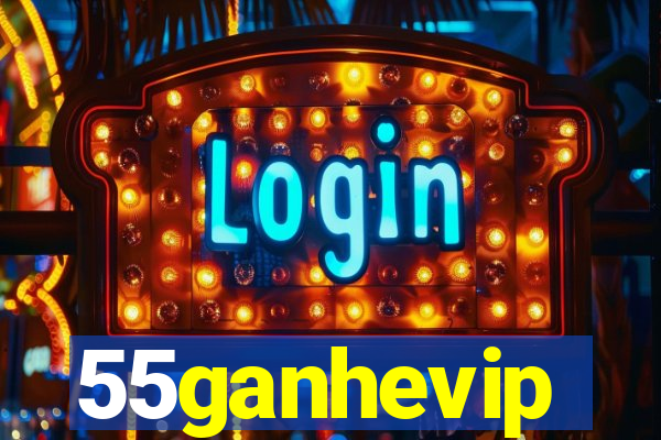 55ganhevip