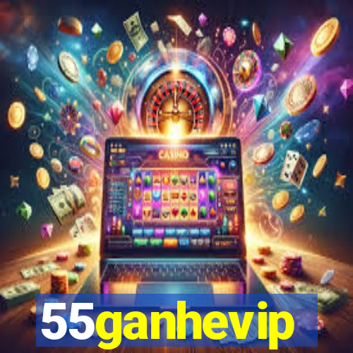 55ganhevip