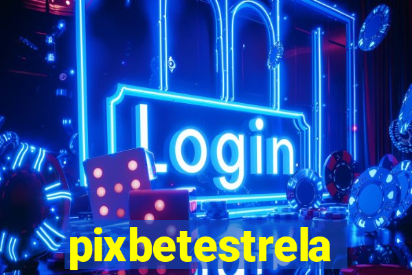 pixbetestrela